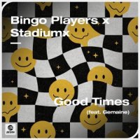 Bingo Players x Stadiumx feat. Gemaine - Good Times (Extended Mix)