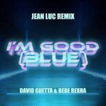 David Guetta & Bebe Rexha - I'm Good (Blue) (Jean Luc Remix)