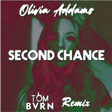 Olivia Addams - Second Chance (TOM BVRN Remix)