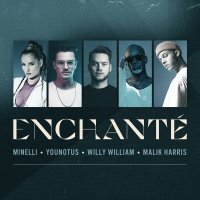 YouNotUs x Willy William x Malik Harris feat. Minelli - Enchante (Radio Edit)