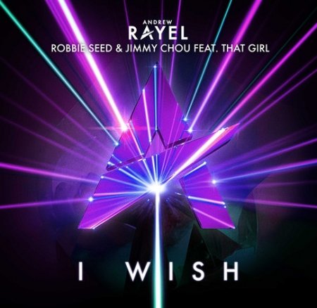 Andrew Rayel & Robbie Seed & Jimmy Chou Feat. That Girl - I Wish (Extended Mix)