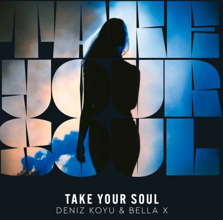 Deniz Koyu, Bella X - Take Your Soul