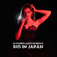 DJ Kapral feat. Dolocheeva - Big in Japan