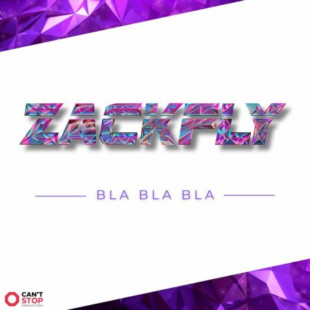 Zackfly - Bla Bla Bla