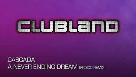 Cascada - A Never Ending Dream (Disco Frisco Remix)